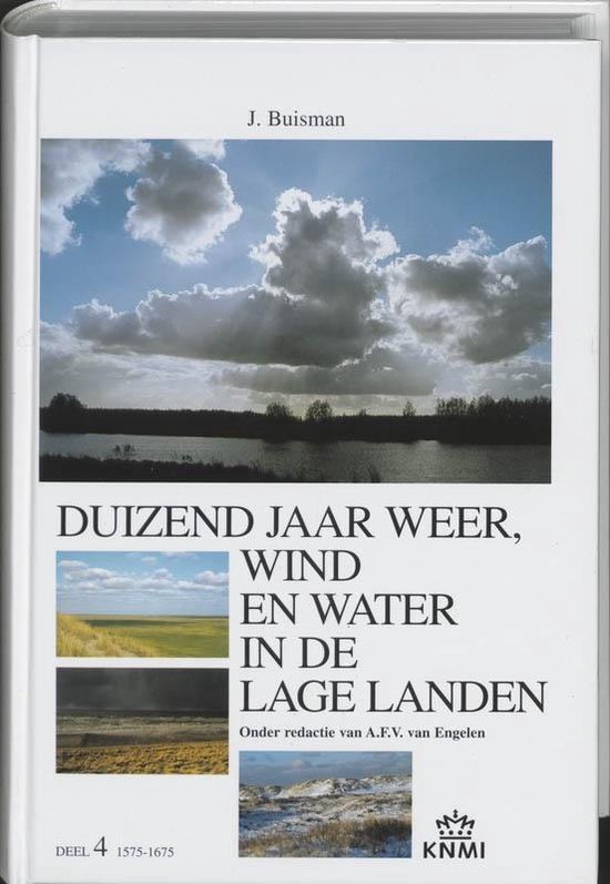 Duizend jaar weer, wind en water in de Lage Landen 4 1575-1675