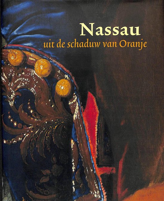 Nassau Uit De Schaduw Van Oranje