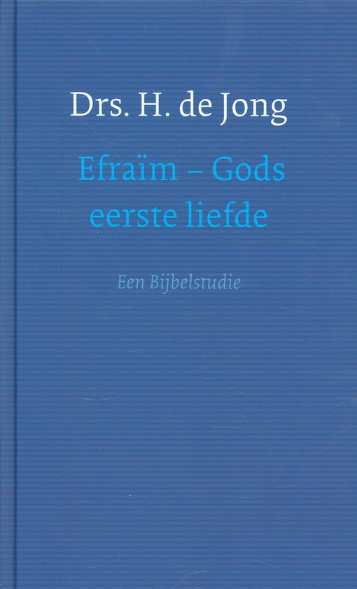 Efraïm  -   Efraïm - gods eerste liefde