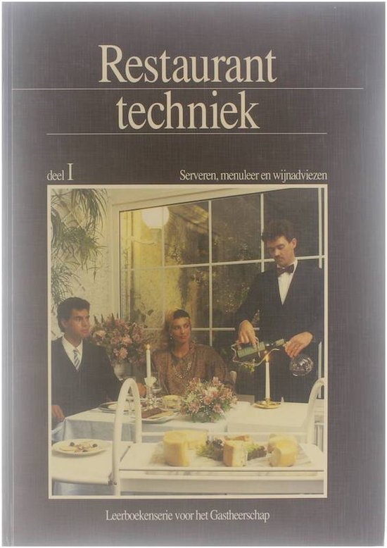 Leerboekenserie voor het gastheerschap : Restauranttechniek : I : Serveren, menuleer en wijnadviezen