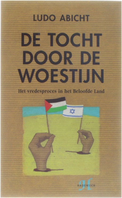 De tocht door de woestijn - Het vredesproces in het Beloofde Land