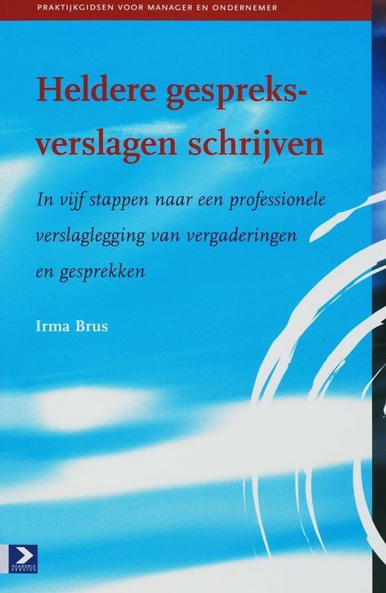 Praktijkgidsen voor manager en ondernemer - Heldere gespreksverslagen schrijven