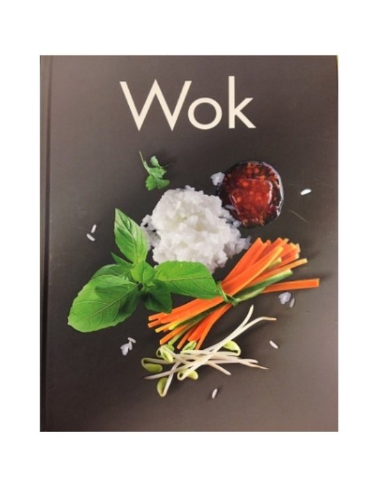 Kookboek Wok - 160 pagina's met ruim 120 verrukkelijke, snelle en lichte recepten