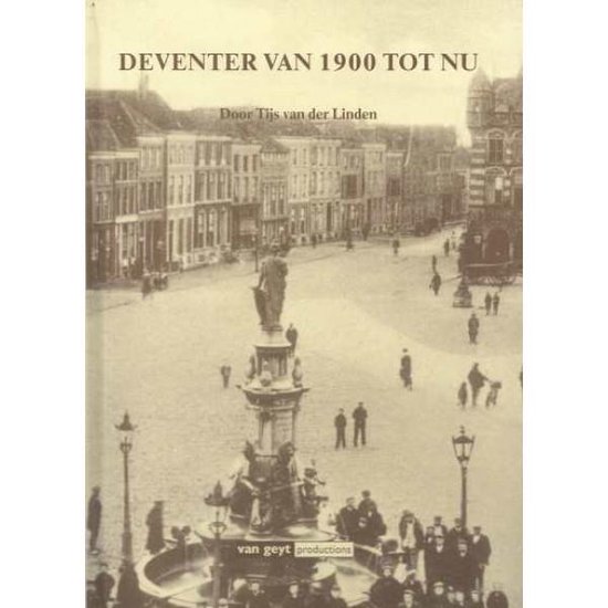 Deventer van 1900 tot nu