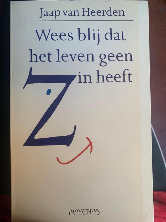 Wees blij dat het leven geen zin heeft