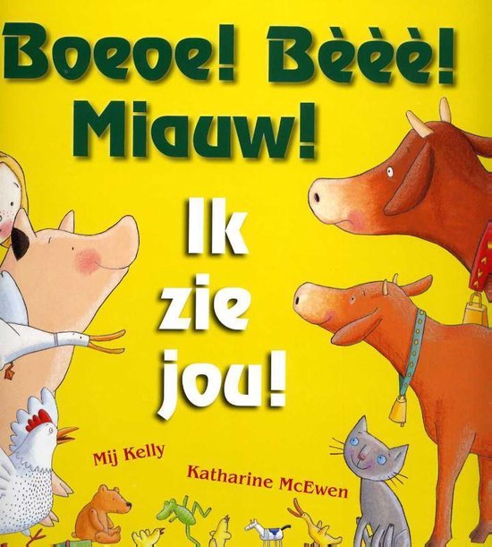 Boeoe! Bèèè! Miauw! Ik zie jou!