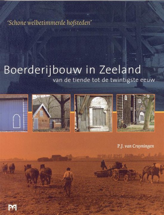 Boerderijbouw in Zeeland van de tiende tot de twintigste eeuw