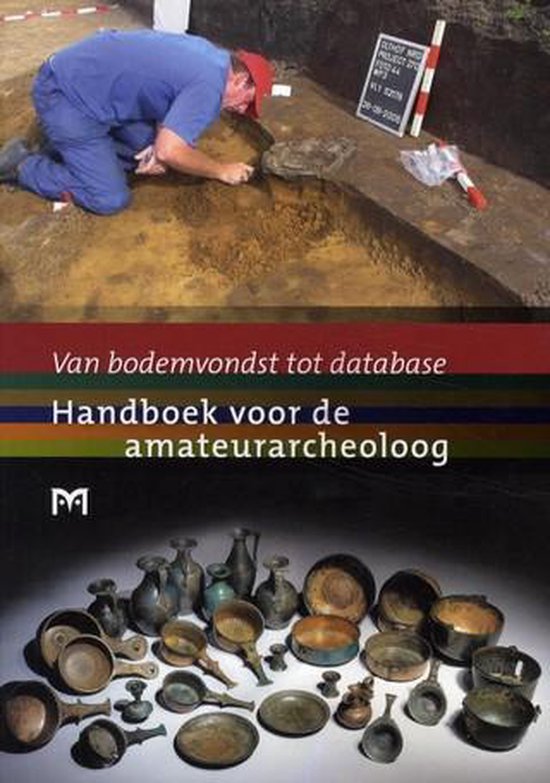 Van bodemvondst tot database. Handboek voor de amateurarcheoloog