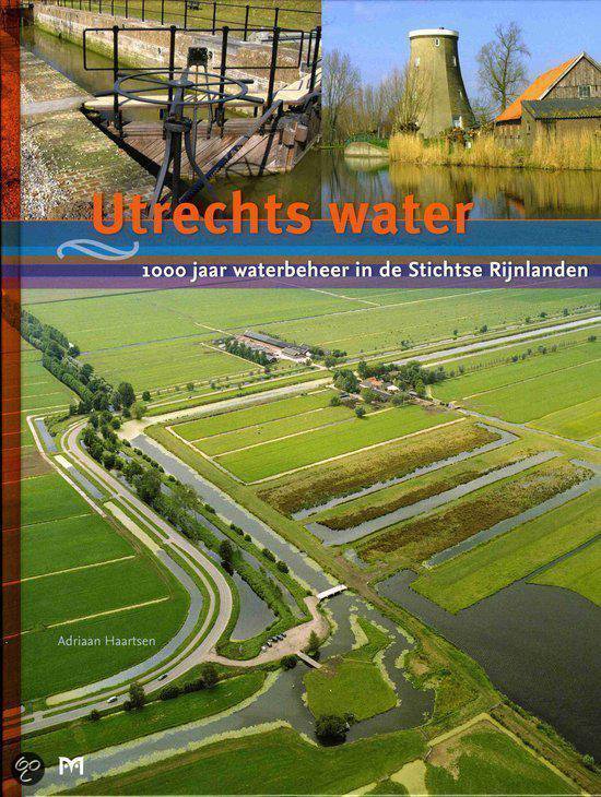 Utrechts water. 1000 jaar waterbeheer in de Stichtse Rijnlanden