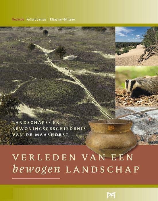 Verleden van een bewogen landschap. Landschaps- en bewoningsgeschiedenis van de Maashorst