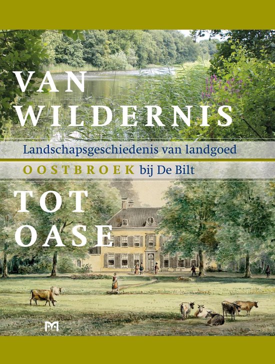 Oostbroek. Landschapsgeschiedenis van landgoed Oostbroek bij De Bilt