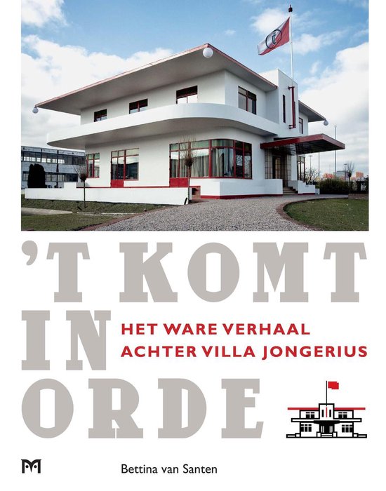 t Komt in orde. Het ware verhaal achter Villa Jongerius