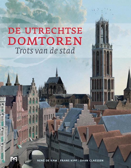 De Utrechtse Domtoren. Trots van de stad