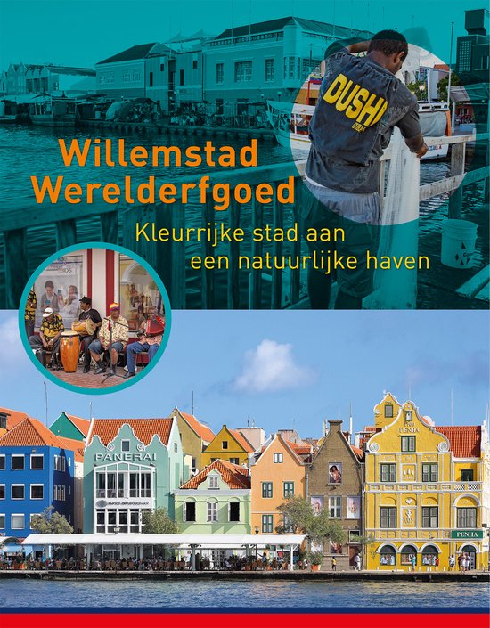 Werelderfgoed Willemstad. Kleurrijke stad aan een natuurlijke haven