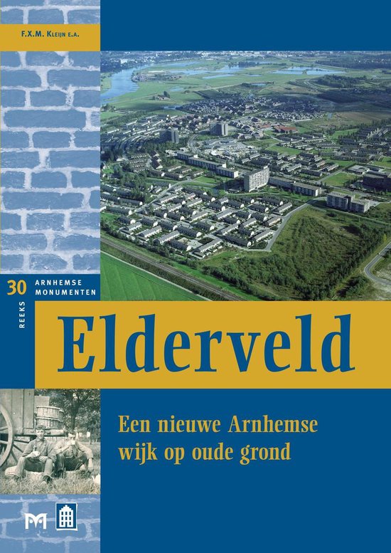 Elderveld. Een nieuwe Arnhemse wijk op oude grond