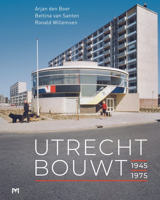 Utrecht bouwt 1945-1975