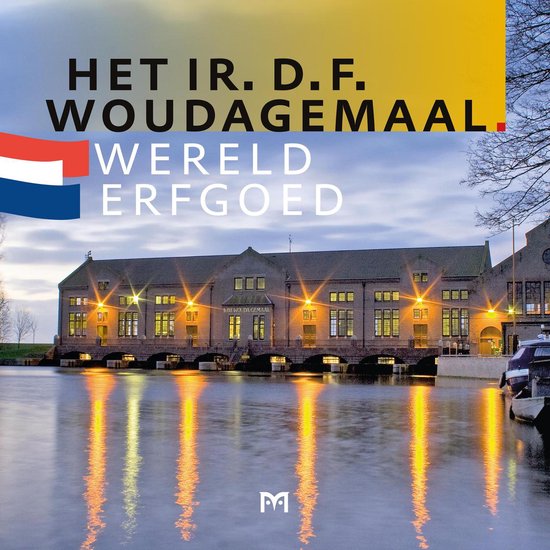 Het Ir. D.F. Woudagemaal. Werelderfgoed