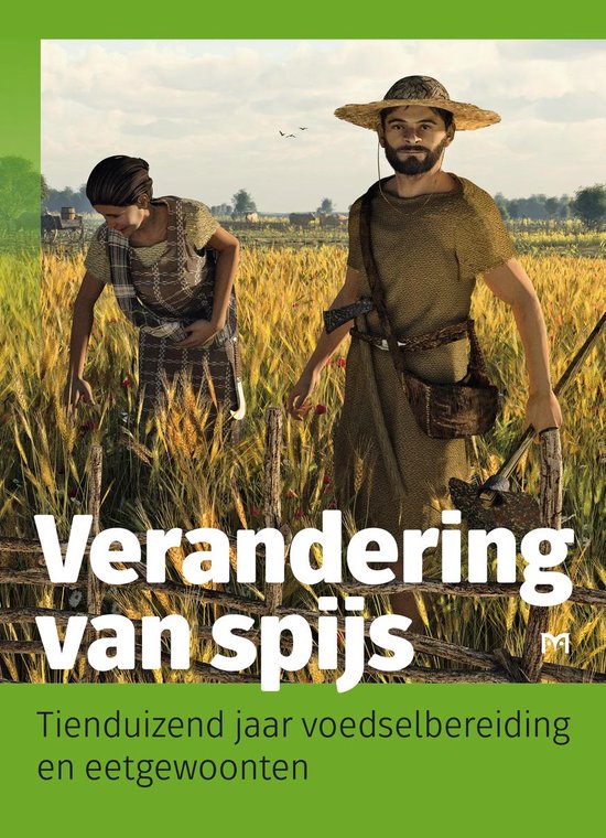 Verandering van spijs. Tienduizend jaar voedselbereiding en eetgewoonten