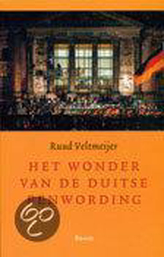 Het wonder van de Duitse eenwording - R. Veltmeijer