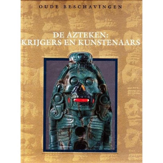 Oude beschavingen, De Azteken: krijgers en kunstenaars