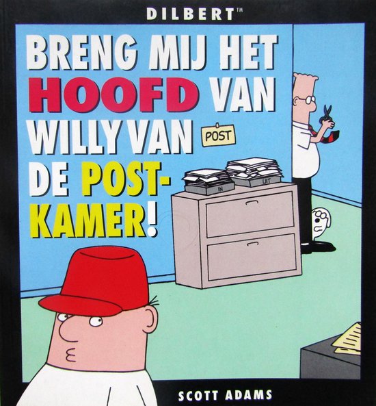 Breng mij het hoofd van Willy van de postkamer!