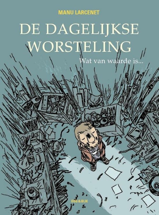 Dagelijkse worsteling / 3 wat van waarde is