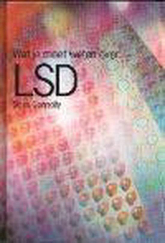 Lsd Wat Je Moet Weten Over