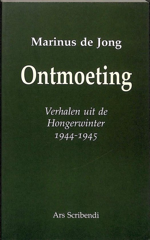 ONTMOETING, VERHALEN UIT DE HONGERWINTER 1944-1945