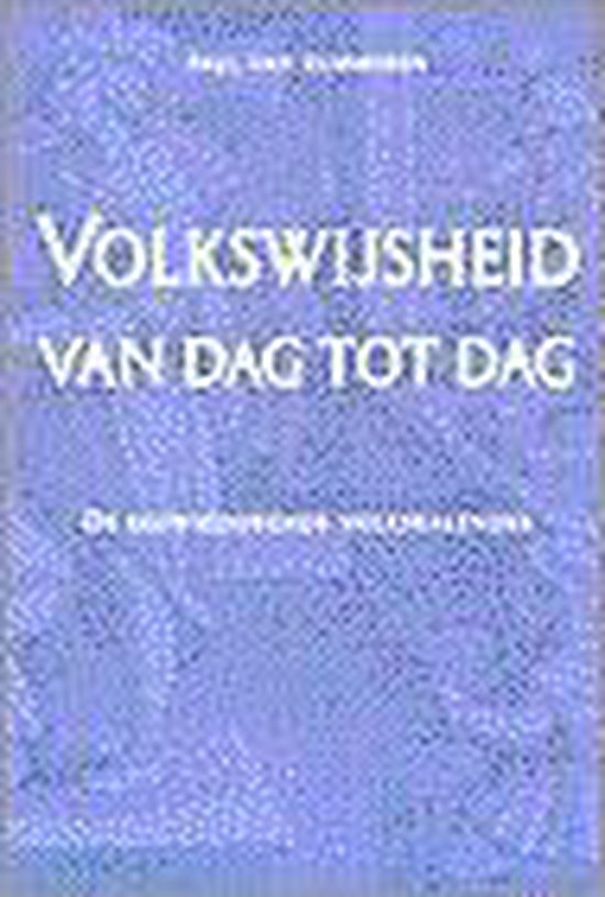 Volkswijsheid Van Dag Tot Dag