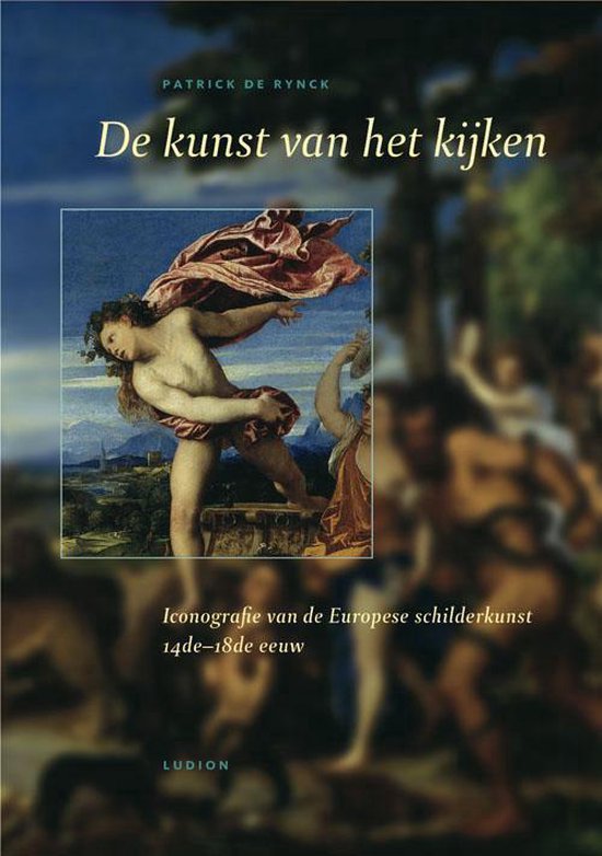 De kunst van het kijken - Iconografie van de Europese schilderkunst 14e-18de eeuw