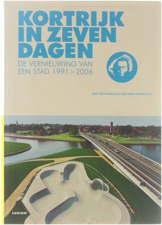 Kortrijk in zeven dagen - W. Opbrouck; G. van Rafelghem