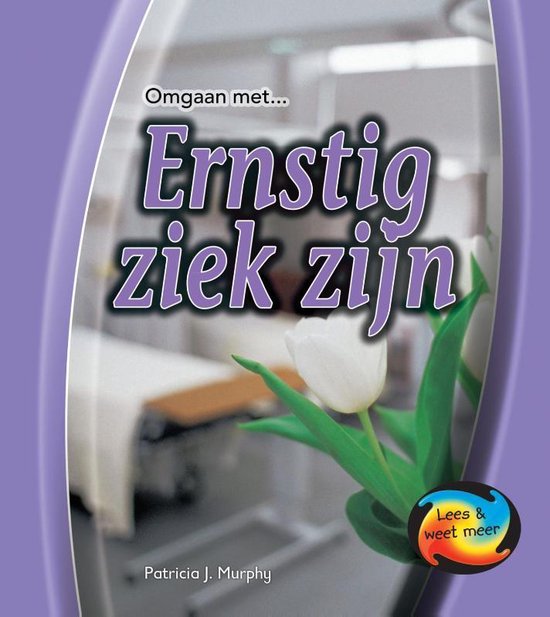 Omgaan met ... - Ernstig ziek zijn