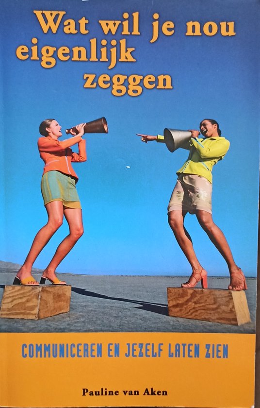 Wat wil je nou eigenlijk zeggen