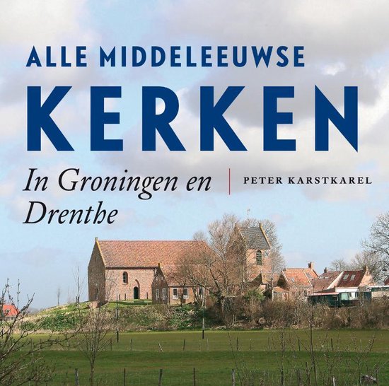 Alle Middeleeuwse kerken in Groningen en Drenthe