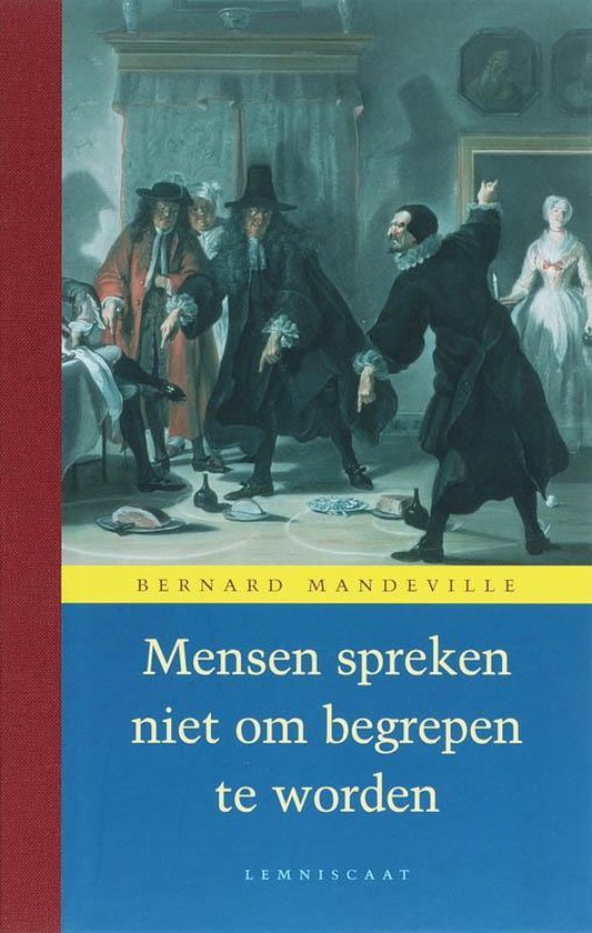 Verzameld werk van Bernard de Mandeville 2 - Mensen spreken niet om begrepen te worden