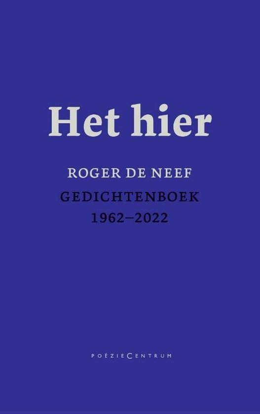 Het hier. Gedichtenboek 1962-2022