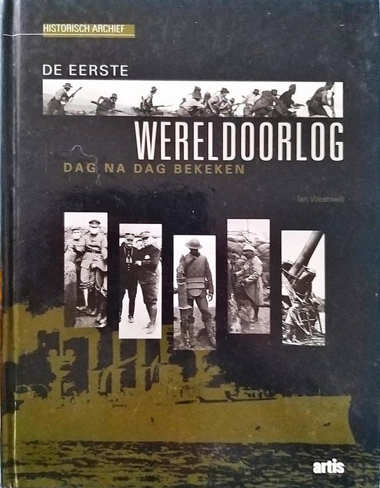 De Eerste Wereldoorlog Dag na Dag Bekeken