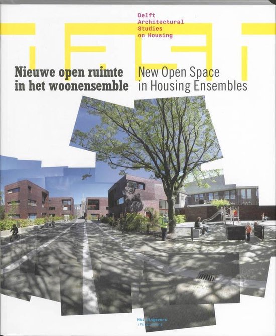 Delft architectural studies on housing 01 - Nieuwe open ruimte in het woonensemble / New Open Space in Housing Ensembles