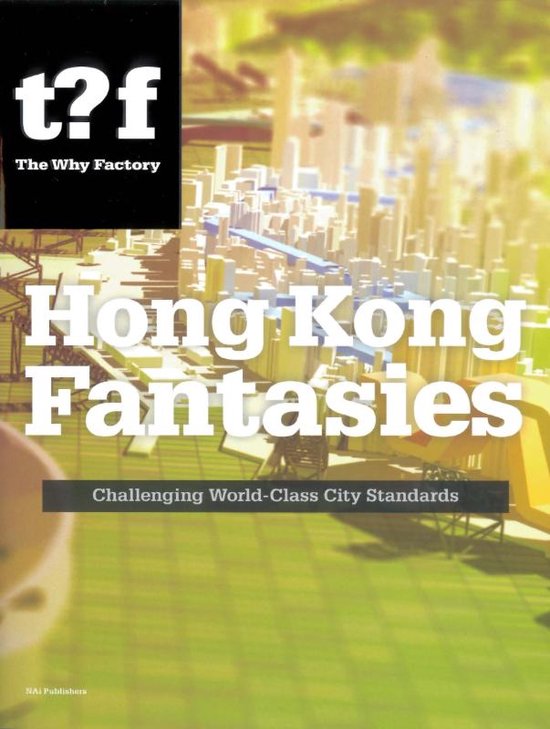 The Why Factory - Hong Kong fantasies