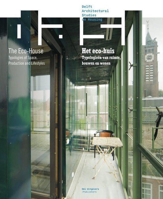 Delft architectural studies on housing 7 - DASH: Het eco-huis/The Eco-house