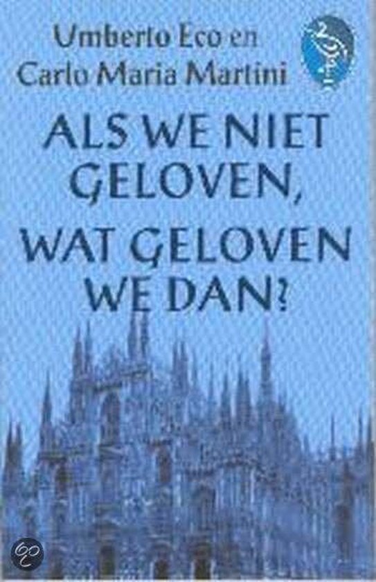 Als We Niet Geloven Wat Geloven We Dan