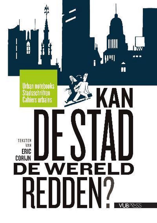 Urban Notebooks / Stadsschriften / Cahiers Urbains - Kan de stad de wereld redden?