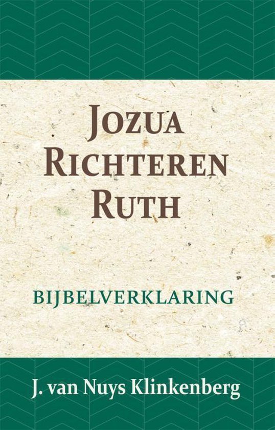 De Bijbel door beknopte uitbreidingen en ophelderende aanmerkingen verklaard 5 -   Jozua, Richteren & Ruth