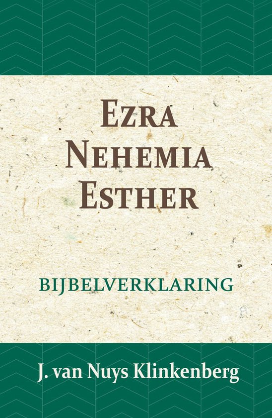 De Bijbel door beknopte uitbreidingen en ophelderende aanmerkingen verklaard 9 -   Ezra, Nehemia & Esther