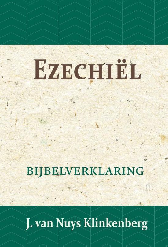 De Bijbel door beknopte uitbreidingen en ophelderende aanmerkingen verklaard 15 -   Ezechiël