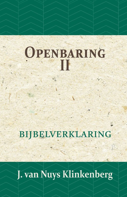 De Bijbel door beknopte uitbreidingen en ophelderende aanmerkingen verklaard 27 -   Openbaring II