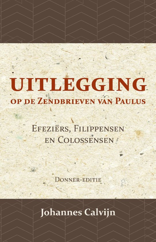 Uitlegging op de Zendbrieven van Paulus aan de Efeziërs, Filippensen en Colossensen