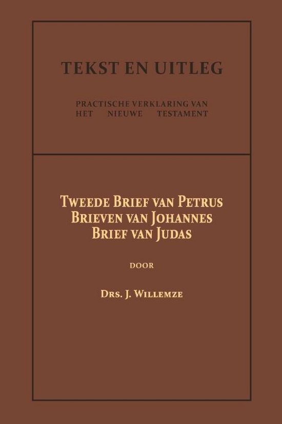 Tekst en Uitleg van het Nieuwe Testament 10 -   Tweede Brief van Petrus, De Brieven van Johannes, De Brief van Judas