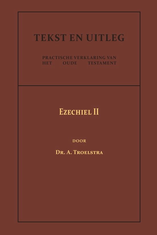 Tekst en Uitleg van het Oude Testament  -   Ezechiel II