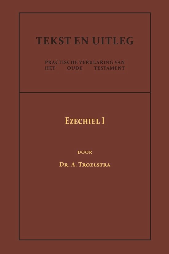 Tekst en Uitleg van het Oude Testament  -   Ezechiel I